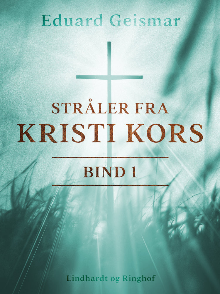 Stråler fra Kristi kors. Bind 1