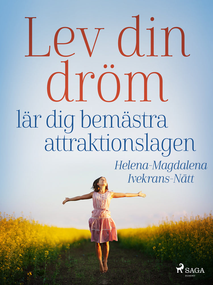 Lev din dröm : lär dig bemästra attraktionslagen