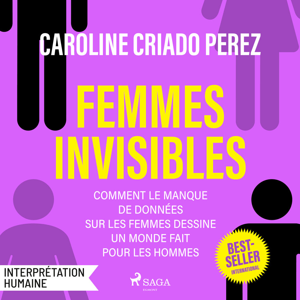 Femmes invisibles – Comment le manque de données sur les femmes dessine un monde fait pour les homme
