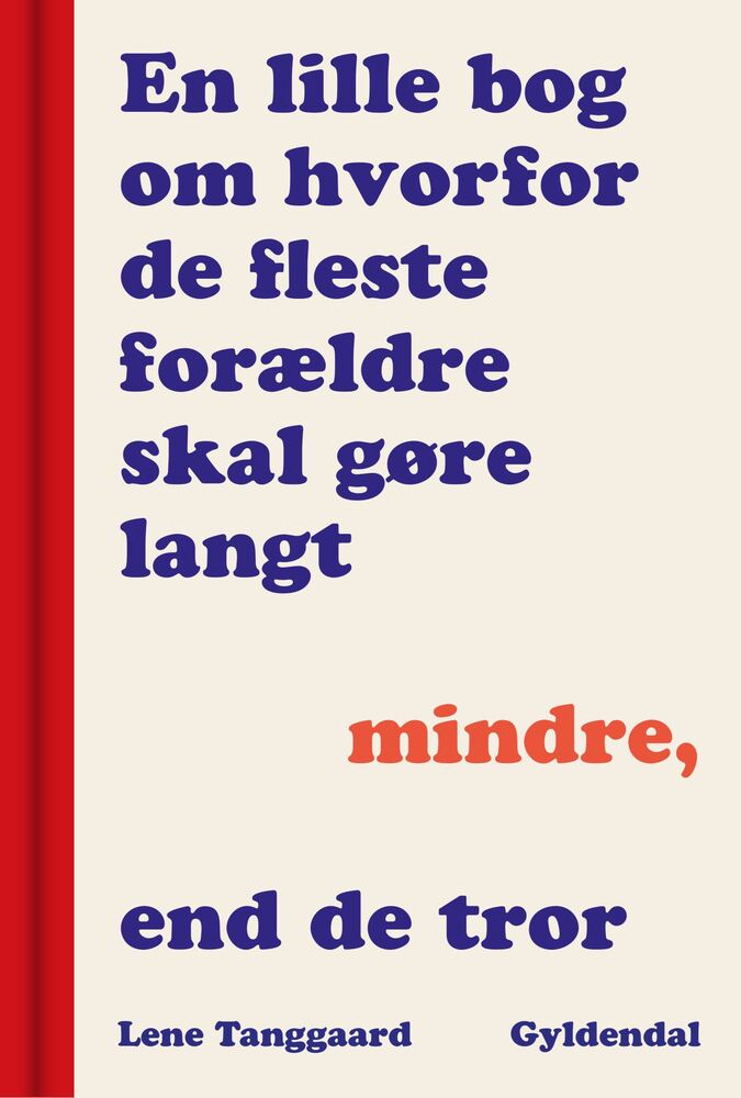 En lille bog om, hvorfor de fleste forældre skal gøre langt mindre, end de tror