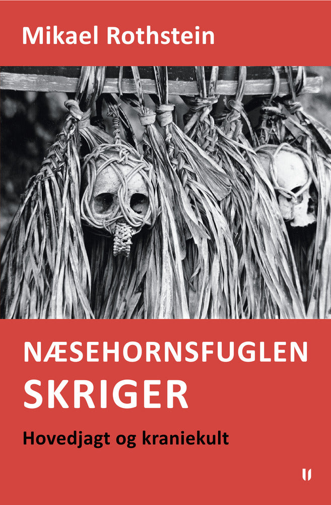 Næsehornsfuglen skriger – hovedjagt og kraniekult