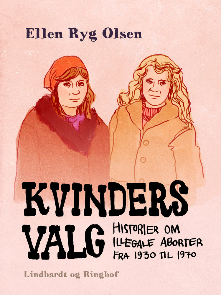 Kvinders valg. Historier om illegale aborter fra 1930 til 1970