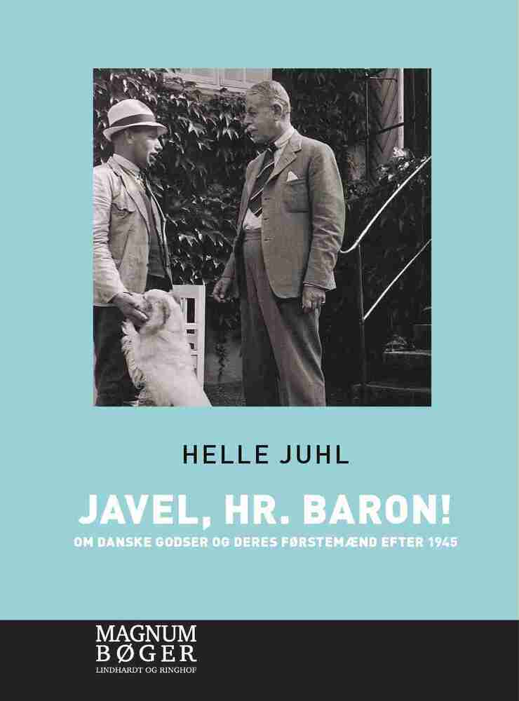Javel, hr. baron! Om danske godser og deres førstemænd efter 1945 (Storskrift)