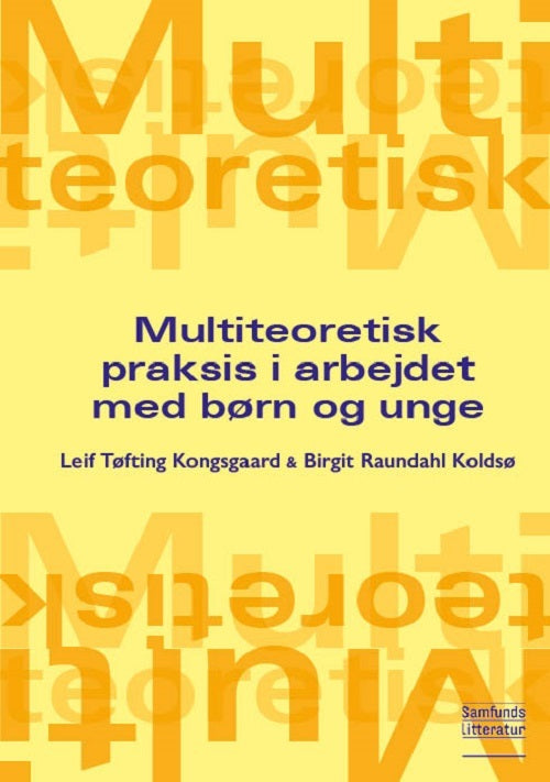 Multiteoretisk praksis i arbejdet med børn og unge