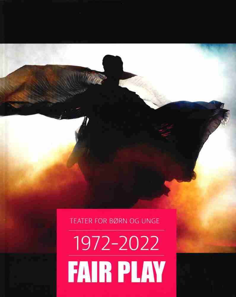TEATER FOR BØRN OG UNGE 1972 - 2022 FAIR PLAY