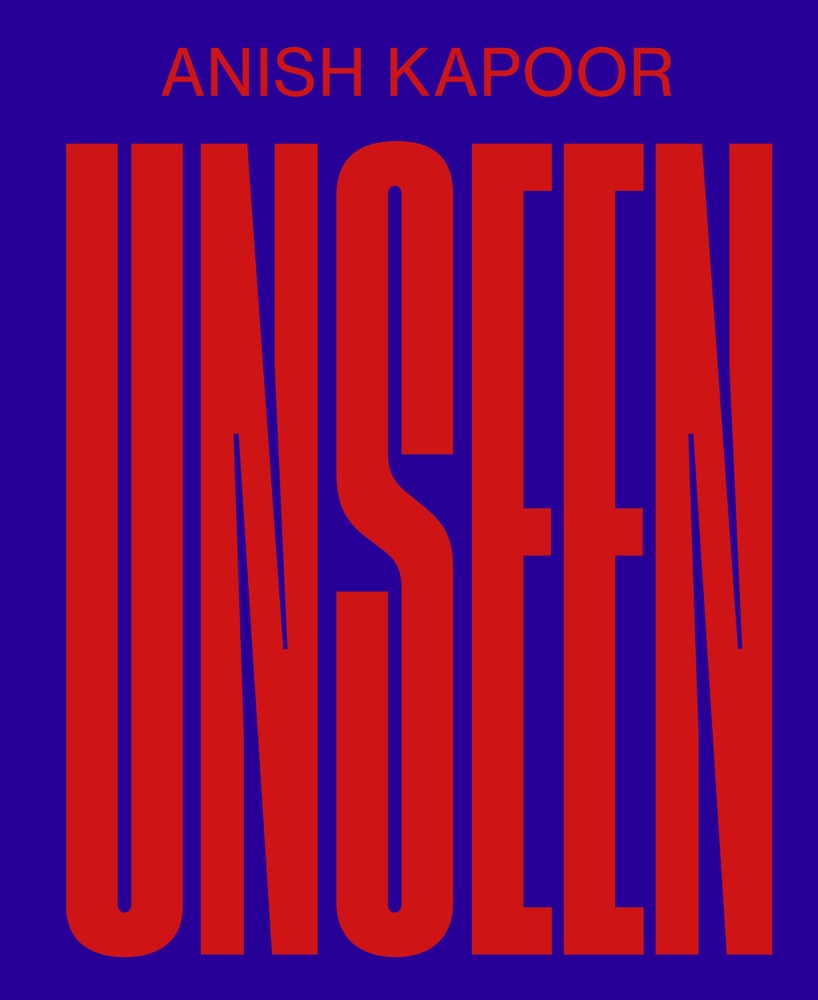 ANISH KAPOOR – Unseen