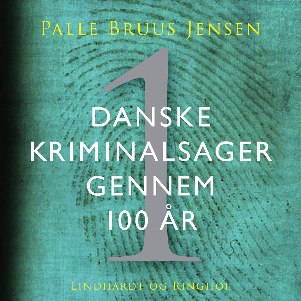 Danske kriminalsager gennem 100 år. Del 1