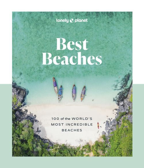 Lonely Planet Best Beaches 100 Of The Worlds Most Incredib