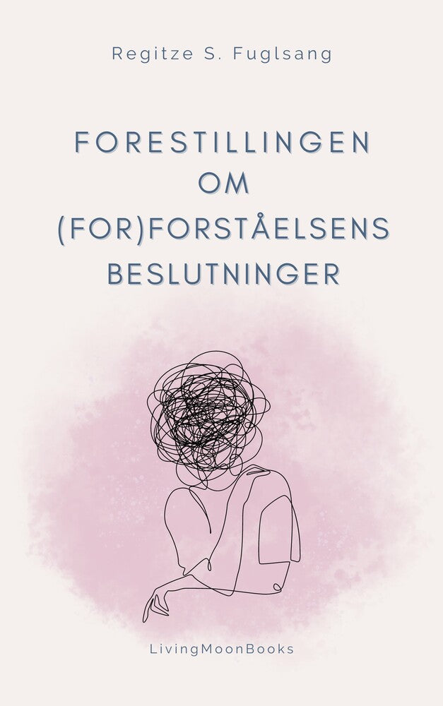 Forestillingen om (For)Forståelsens Beslutninger