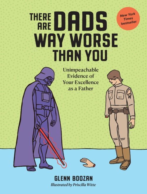 D1 There Are Dads Way Worse Than You: Unimpeachable Evidence of Your Excellence as a Father