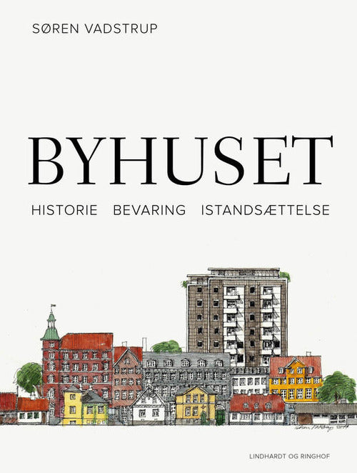 D1 Byhuset. Historie - bevaring - istandsættelse