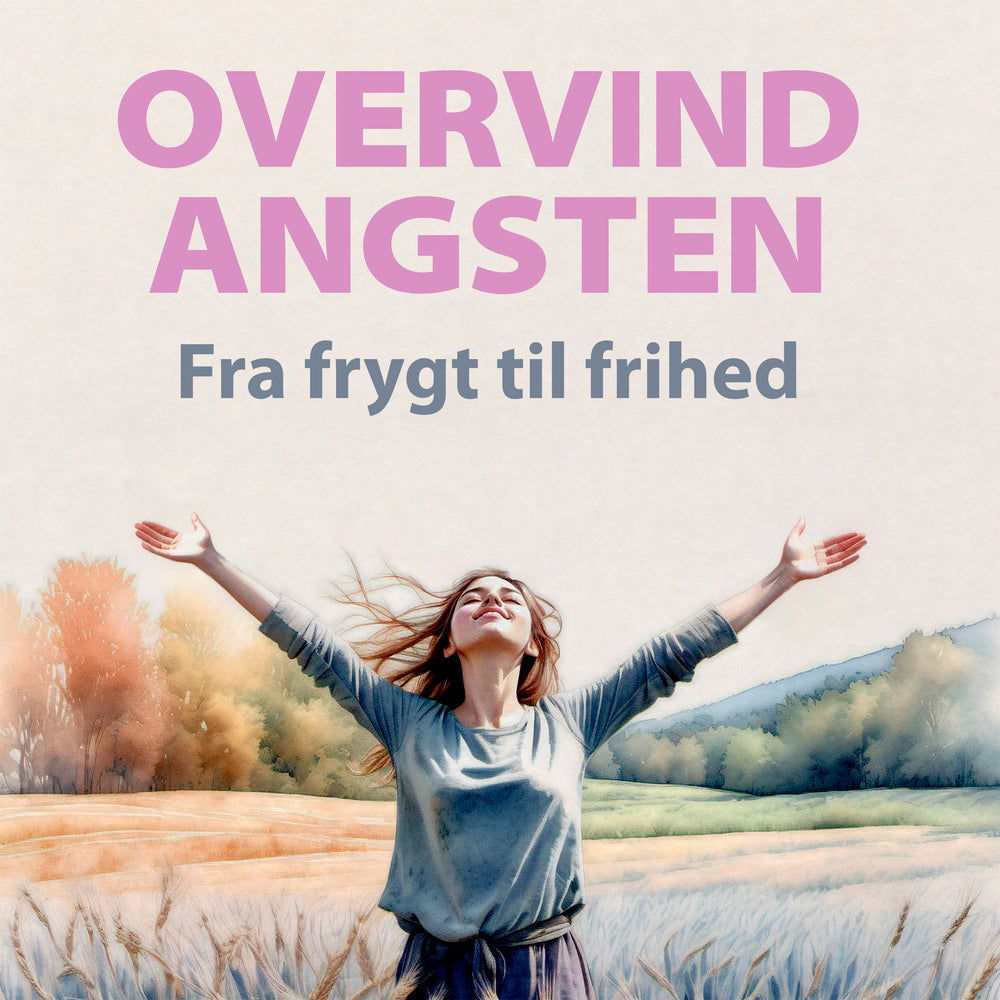 Overvind Angsten - Fra frygt til frihed