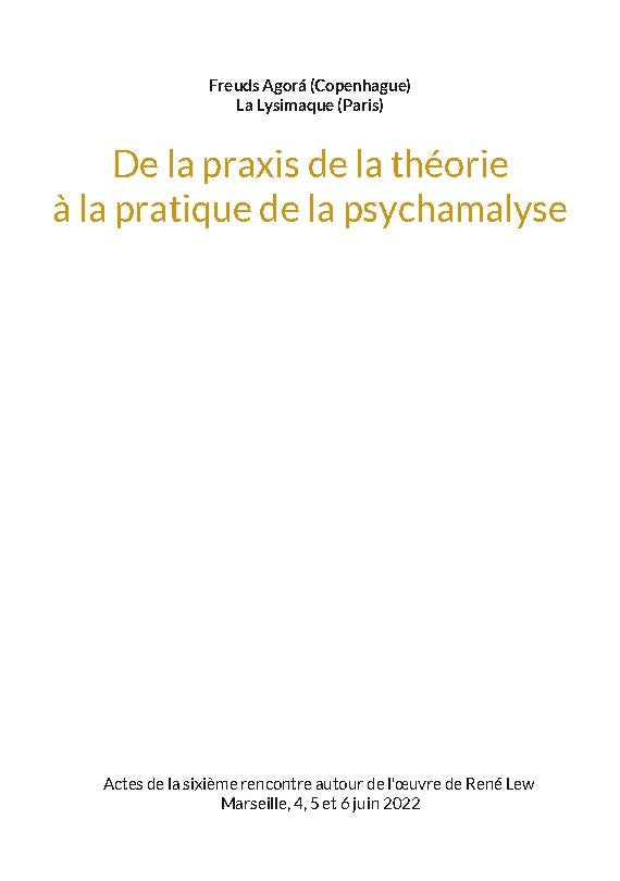 De la praxis de la théorie à la pratique de la psychanalyse