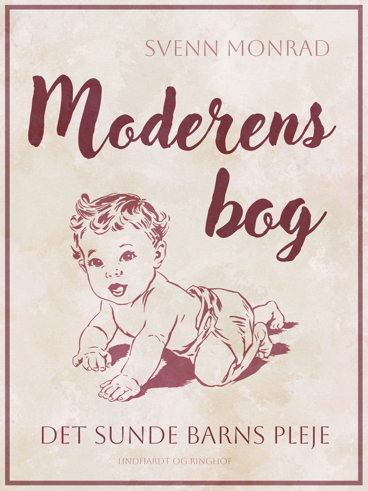 Moderens bog. Det sunde barns pleje