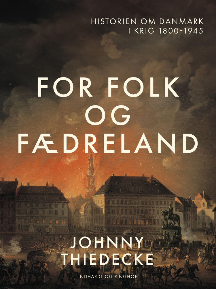 For folk og fædreland. Historien om Danmark i krig 1800-1945