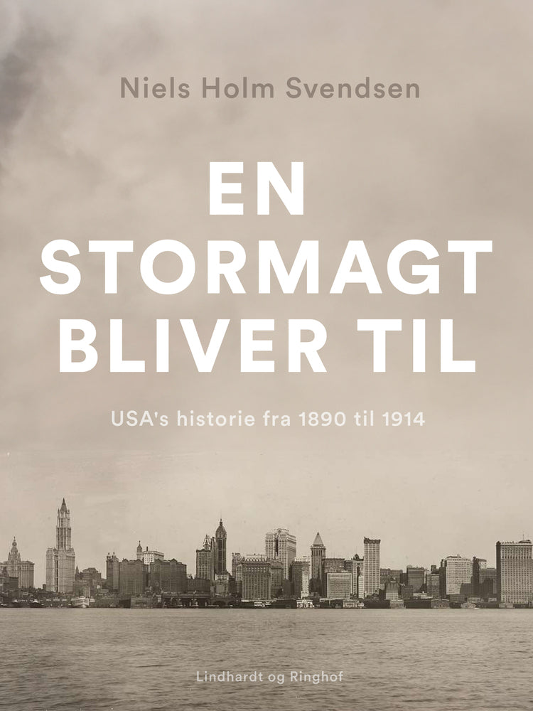 En stormagt bliver til. USA's historie fra 1890 til 1914