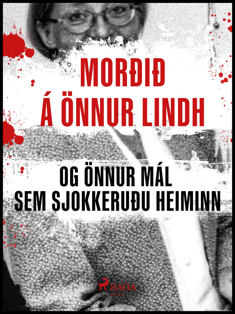 Morðið á Önnu Lindh og önnur mál sem sjokkeruðu heiminn