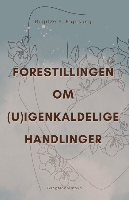 Forestillingen om (U)Igenkaldelige Handlinger