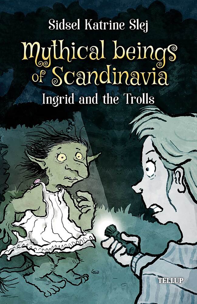 Mythical Beings of Scandinavia #1: Ingrid and the Trolls - Mythical Beings of Scandinavia