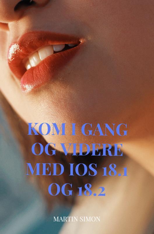 Kom i gang og videre med iOS 18.1 og 18.2