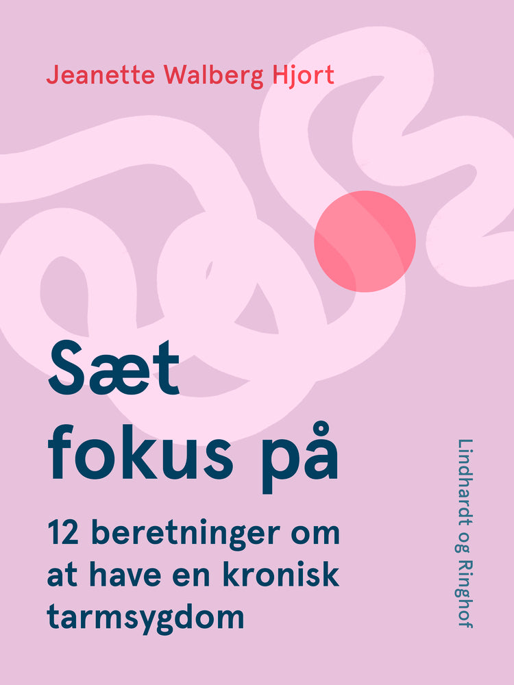 Sæt fokus på. 12 beretninger om at have en kronisk tarmsygdom