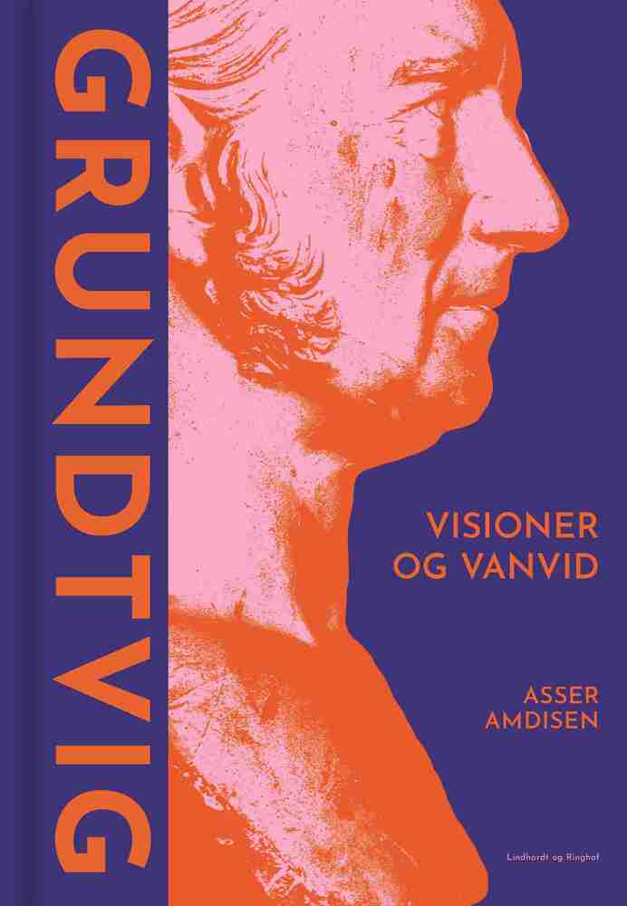 Grundtvig - Visioner og vanvid
