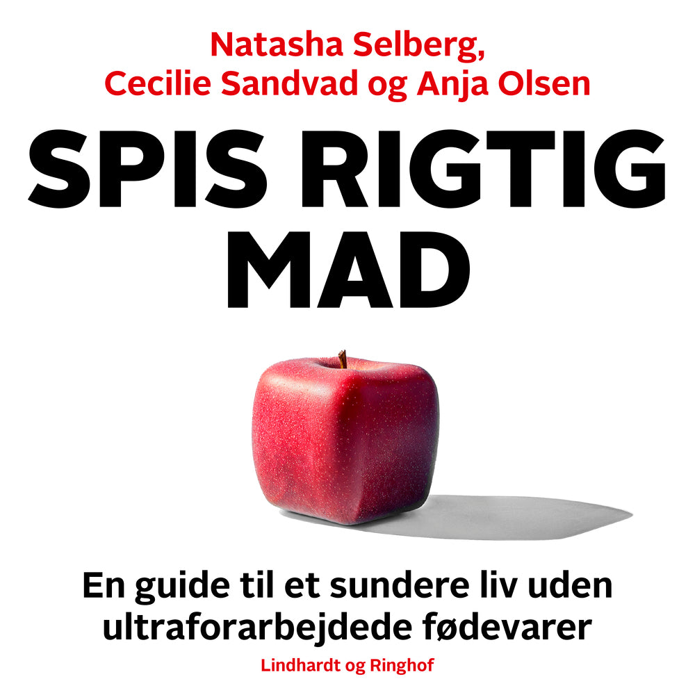 Spis rigtig mad - en guide til et sundere liv uden ultraforarbejdede fødevarer