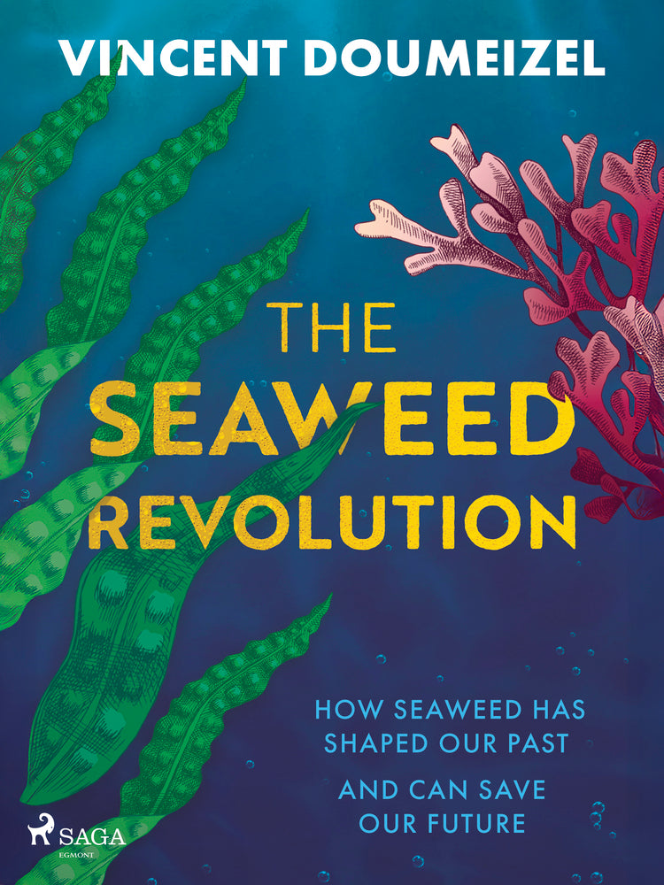 The Seaweed Revolution: How Seaweed Has Shaped Our Past and Can Save Our Future