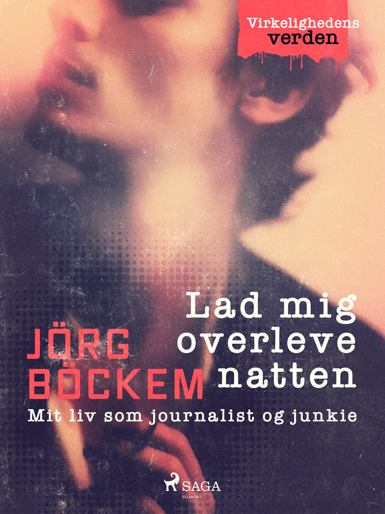 Lad mig overleve natten. Mit liv som journalist og junkie