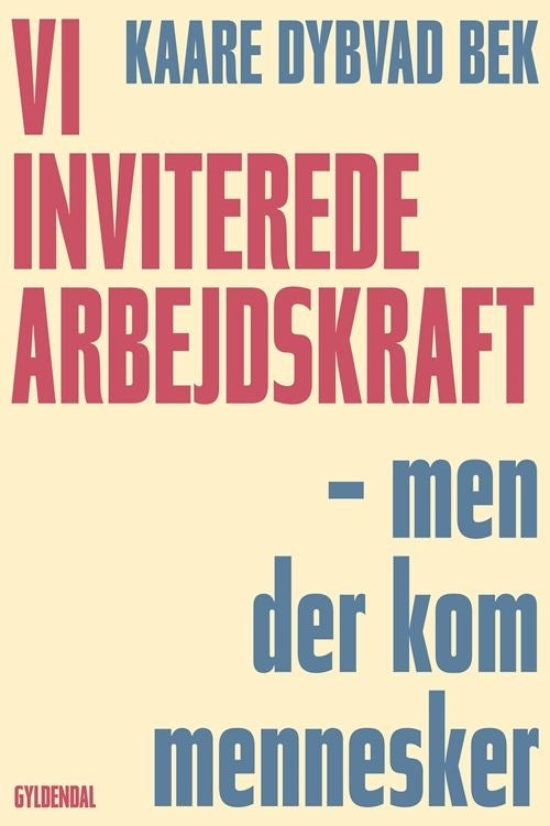 Vi inviterede arbejdskraft - men der kom mennesker
