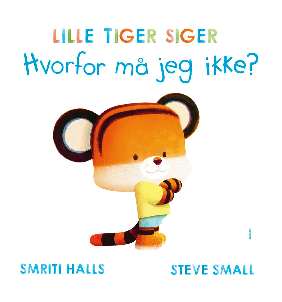 LILLE TIGER SIGER Hvorfor må jeg ikke?
