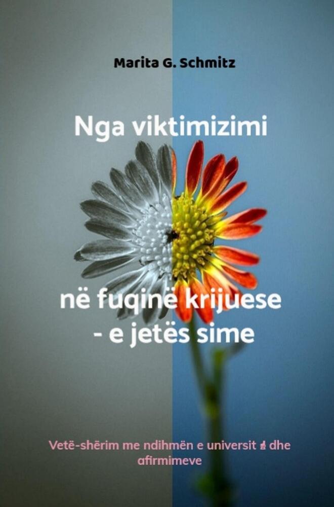 Nga viktimizimi në fuqinë krijuese - e jetës sime