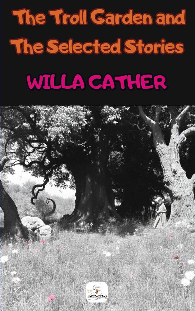 The Troll Garden and Selected Stories