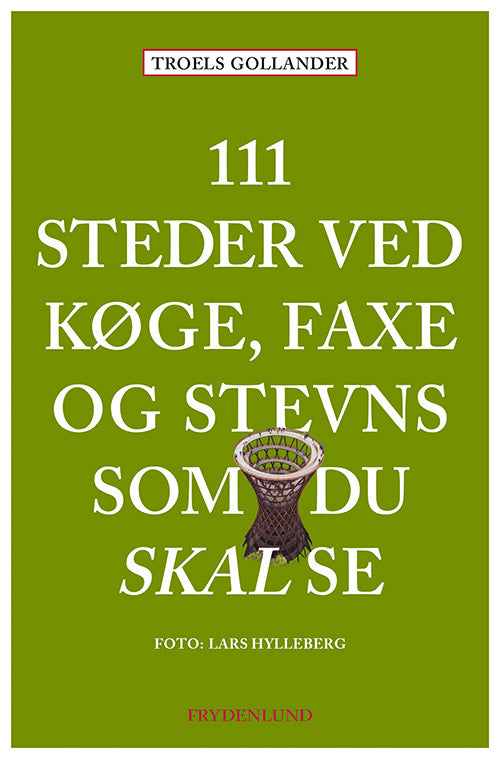 111 steder ved Køge, Faxe og Stevns som du skal se