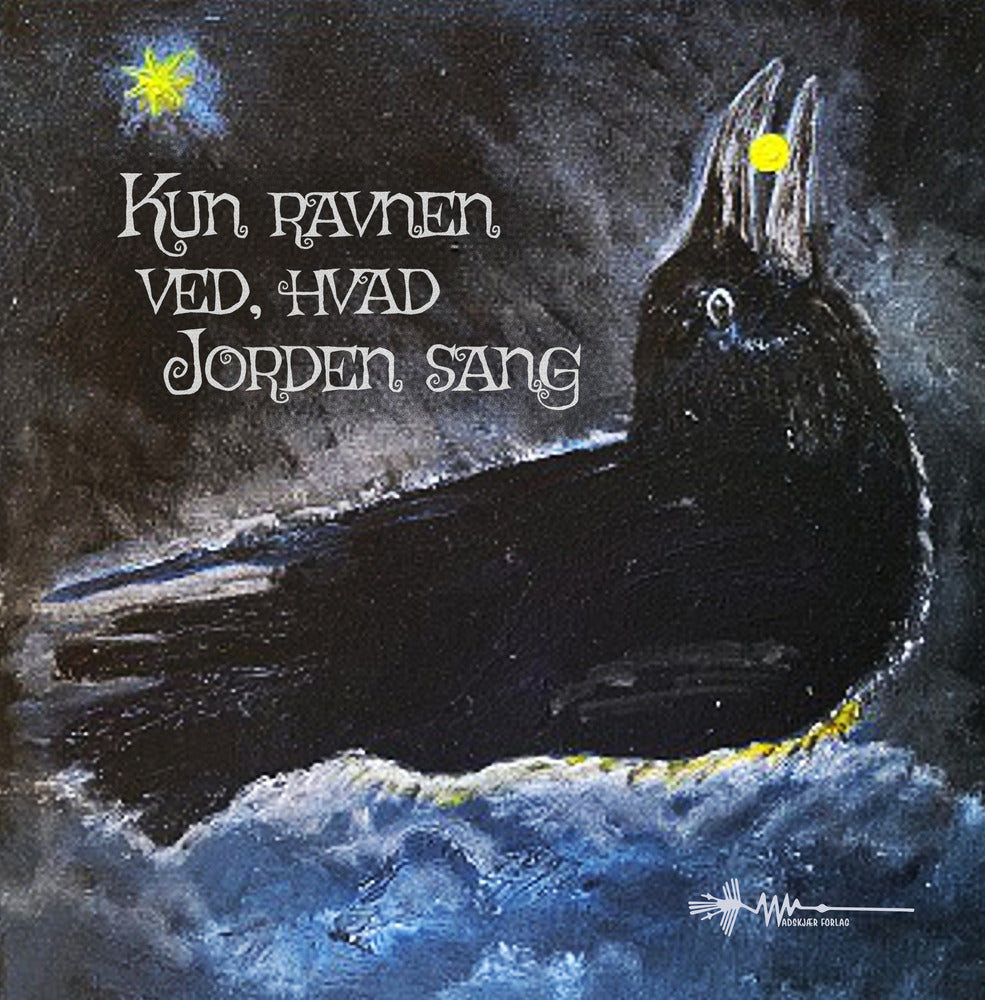 Kun ravnen ved, hvad jorden sang