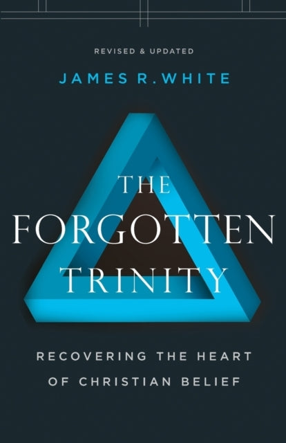 D1 The Forgotten Trinity – Recovering the Heart of Christian Be