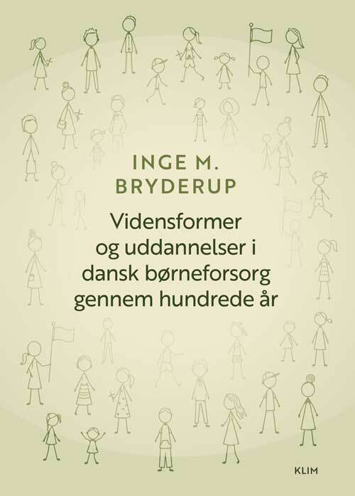 Vidensformer og uddannelser i dansk børneforsorg gennem hundrede år