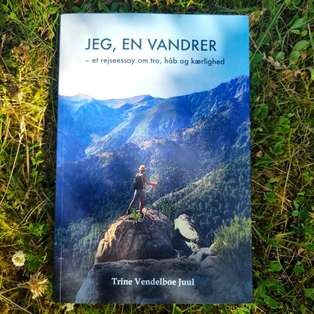 Jeg, en vandrer - et rejseessay om tro, håb og kærlighed