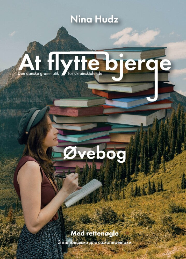 At flytte bjerge: den danske grammatik for ukrainsktalende - øvebog