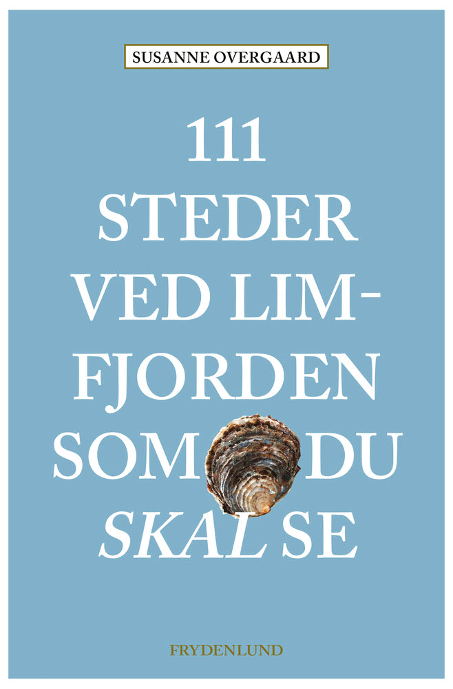 D1 111 steder ved Limfjorden som du skal se