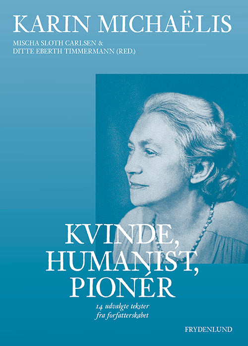 Karin Michaëlis – kvinde, humanist, pionér