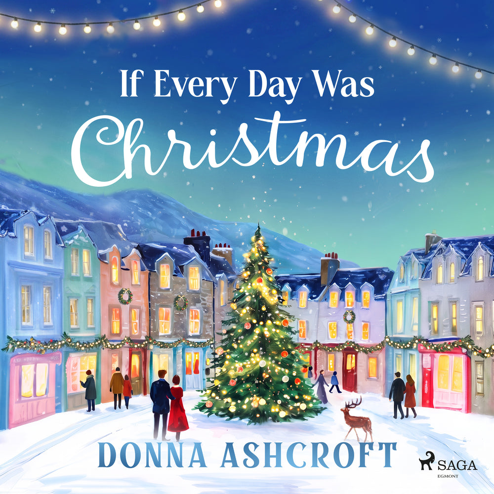 If Every Day Was Christmas: A heartwarming grumpy-sunshine Christmas romance