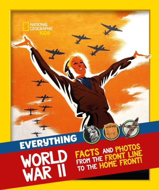 Everything: World War Ii Facts and Photos From The Front Lin