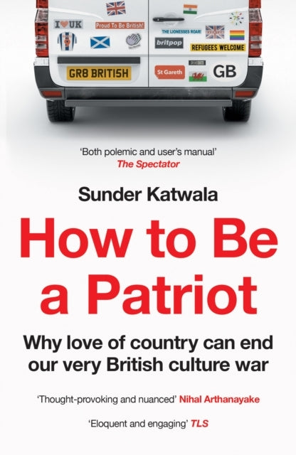 How To Be A Patriot Why Love Of Country Can End Our Very Bri
