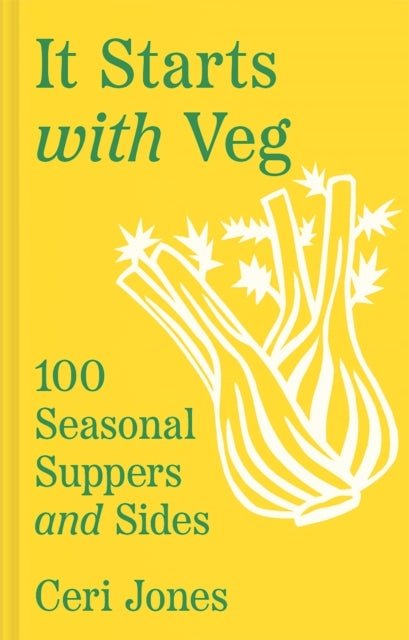 It Starts With Veg 100 Seasonal Suppers and Sides