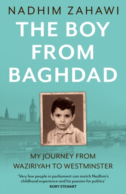 The Boy From Baghdad My Journey From Waziriyah To Westminste
