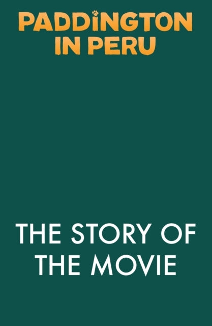 Paddington in Peru the Story of the Movie