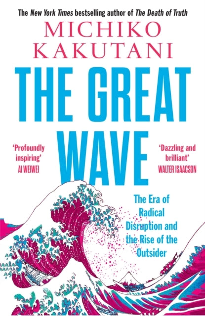 The Great Wave The Era Of Radical Disruption And The Rise Of