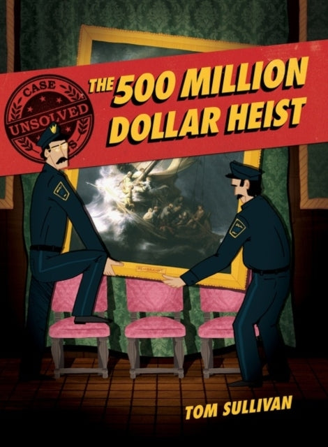 Unsolved Case Files: the 500 Million Dollar Heist
