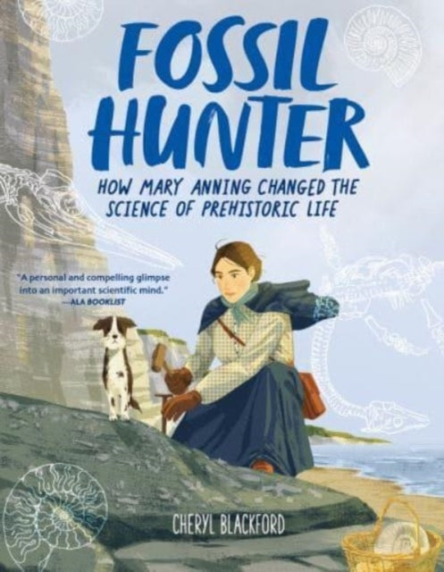 Fossil Hunter How Mary Anning Changed The Science Of Prehist